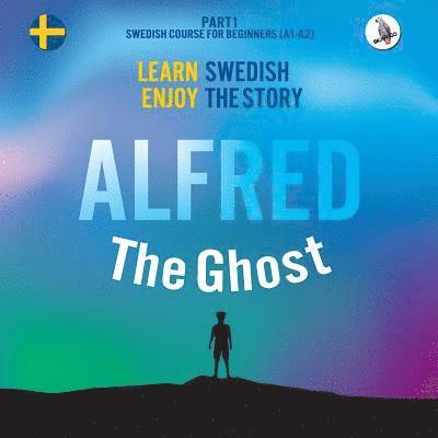 Alfred the Ghost. Part 1 - Swedish Course for Beginners. Learn Swedish - Enjoy the Story. 1
