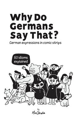 Max Skalla, Werner Skalla - Why Do Germans Say That? German expressions in comic strips. 50 idioms explained., Häftad