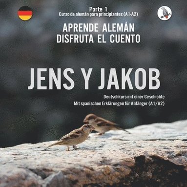 Werner Skalla - Jens y Jakob. Aprende alemán. Disfruta el cuento. Parte 1 - Curso de alemán para principiantes, Häftad