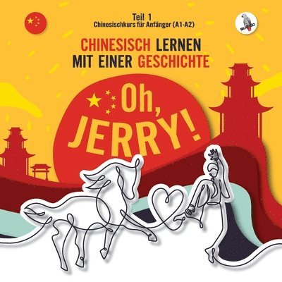 Piotr Gibas, Werner Skalla - Oh, Jerry! Chinesischkurs für Anfänger (A1-A2). Chinesisch lernen mit einer Geschichte., Häftad
