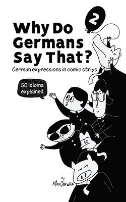 Max Skalla, Werner Skalla - Why Do Germans Say That? Vol. 2 - German expressions in comic strips. 50 idioms explained., Häftad
