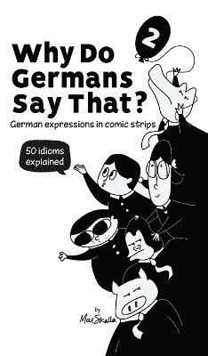 bokomslag Why Do Germans Say That? Vol. 2 - German expressions in comic strips. 50 idioms explained.