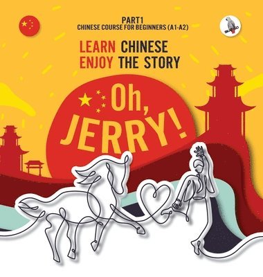 Piotr Gibas, Werner Skalla - Oh, Jerry! Learn Chinese. Enjoy the story. Chinese course for beginners. Part 1, Inbunden