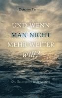 bokomslag Und wenn man nicht mehr weiter will?