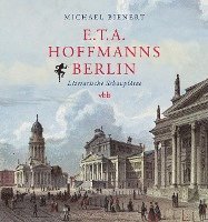 Michael Bienert - Hoffmanns Berlin, Inbunden