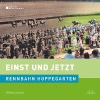 bokomslag Einst und Jetzt - Rennbahn Hoppegarten