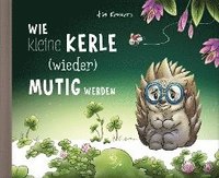 bokomslag Wie kleine Kerle (wieder) mutig werden