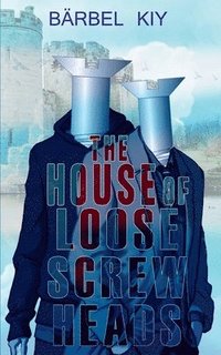 bokomslag The House of Loose Screw Heads