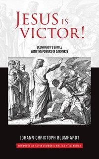 bokomslag Jesus is Victor!: Blumhardt's Battle with the Powers of Darkness