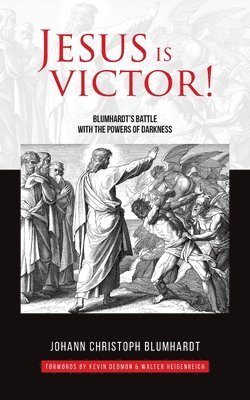 bokomslag Jesus is Victor!: Blumhardt's Battle with the Powers of Darkness
