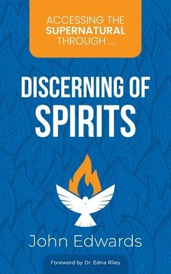 bokomslag Accessing the Supernatural through ... Discerning of Spirits