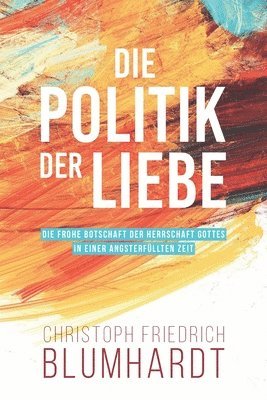 Christoph Friedrich Blumhardt - Politik der Liebe, Häftad