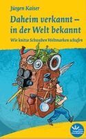 Jürgen Kaiser - Daheim verkannt - in der Welt bekannt, Häftad
