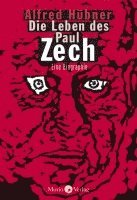 Alfred Hübner - Die Leben des Paul Zech, Inbunden
