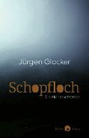 Jürgen Glocker - Schopfloch, Inbunden