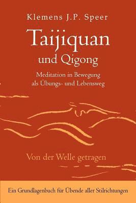 Taijiquan und Qigong: Meditation in Bewegung als Übungs- und Lebensweg 1