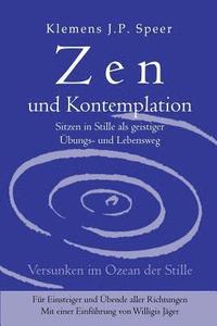 bokomslag Zen und Kontemplation: Sitzen in Stille als geistiger Übungs- und Lebensweg