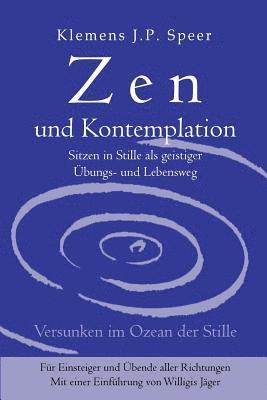 Zen und Kontemplation: Sitzen in Stille als geistiger Übungs- und Lebensweg 1