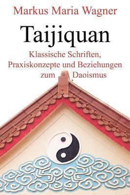 Taijiquan: Klassische Schriften, Praxiskonzepte und Beziehungen zum Daoismus 1