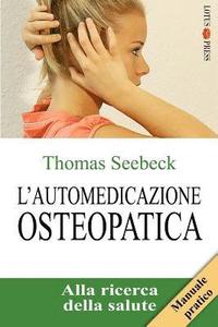 bokomslag L'Automedicazione Osteopatica: Alla Ricerca Della Salute