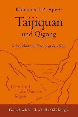 bokomslag Taijiquan und Qigong: Jeder Schritt im Dao zeigt den Sinn