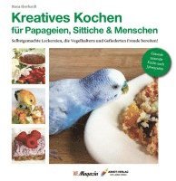 bokomslag Kreatives Kochen für Papageien, Sittiche und Menschen