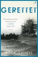 bokomslag Gerettet. Die abenteuerliche Weltreise der CERES 1868-1871.