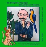 Ahmad Schauqi, Ahmed Shawqi - Es bringt der Papagei den Hund zur Raserei, Inbunden