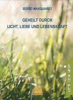 bokomslag Geheilt durch Licht, Liebe und Lebenskraft