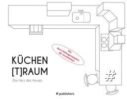 bokomslag Küchen[T]Raum. Das Herz des Hauses