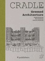 Chris van Uffelen - CRADLE Book: Greened Architecture, Inbunden