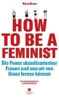 bokomslag How To Be A Feminist - Die Power skandinavischer Frauen und was wir von ihnen lernen können