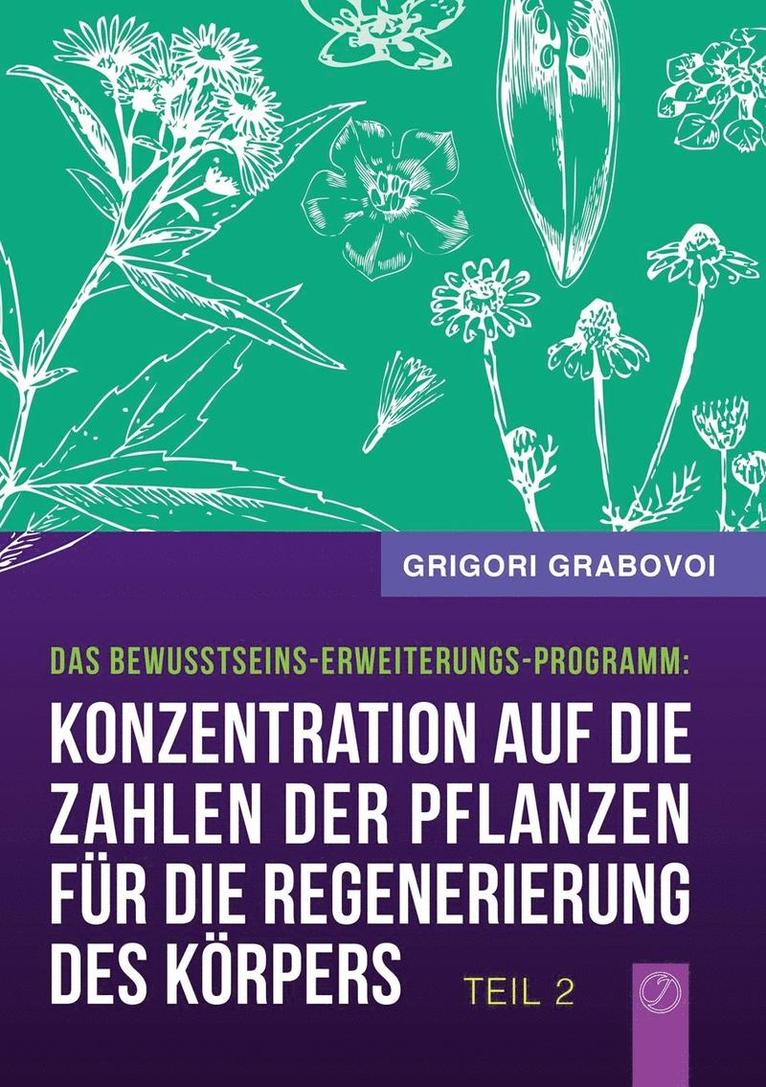 &quot;Konzentration auf die Zahlen der Pflanzen fr die Regenerierung des Krpers&quot; - TEIL 2 (German Edition) 1
