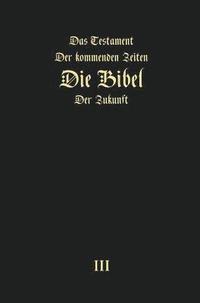 bokomslag Das Testament der kommenden Zeiten - die Bibel der Zukunft - TEIL 3