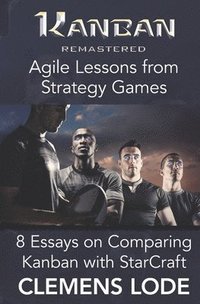 bokomslag Kanban Remastered: Agile Lessons from Strategy Games: 8 essays on comparing Kanban with StarCraft