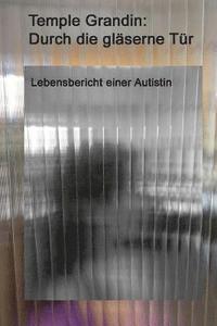 bokomslag Durch die gläserne Tür: Lebensbericht einer Autistin