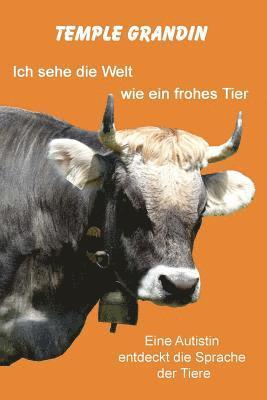 Ich sehe die Welt wie ein frohes Tier: Eine Autistin entdeckt die Sprache der Tiere
