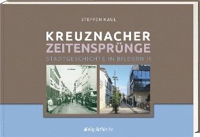 Steffen Kaul - Kreuznacher Zeitensprünge Teil 2, Inbunden