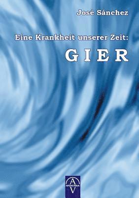 José Sánchez de Murillo - Eine Krankheit unserer Zeit: Gier, Häftad