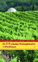 bokomslag Die 111 schönsten Weinbergshäuschen in Rheinhessen