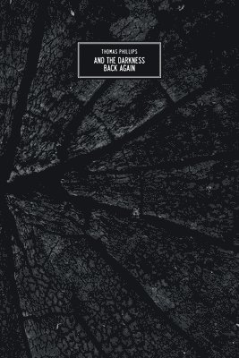 Thomas Phillips - And The Darkness Back Again, Häftad