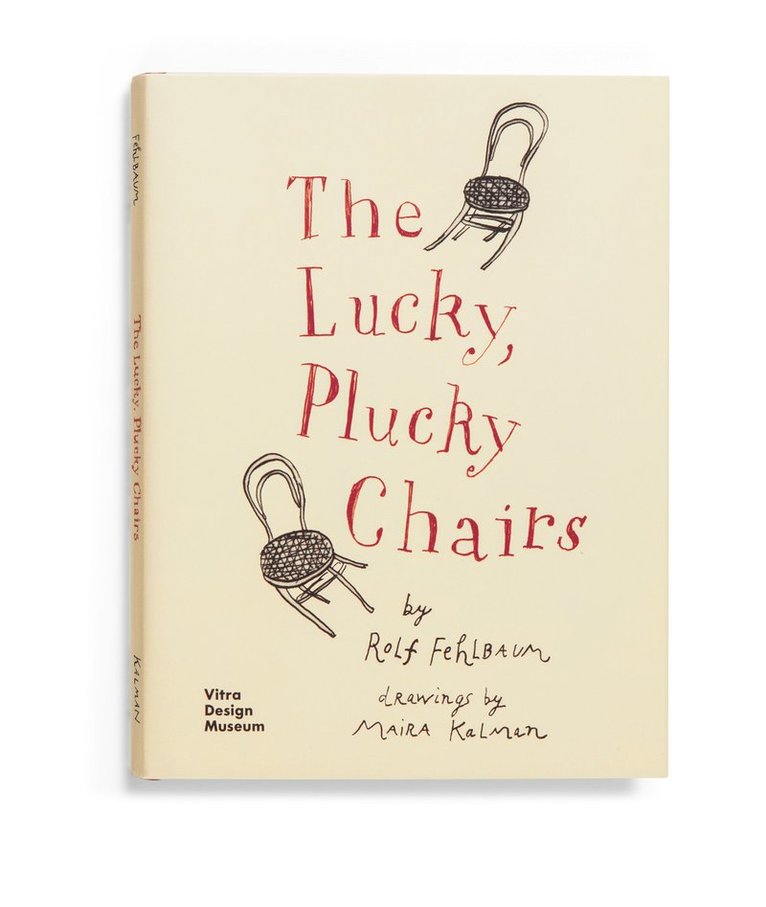 Rolf Fehlbaum, Maria Kalman - Lucky, Plucky Chairs, Inbunden