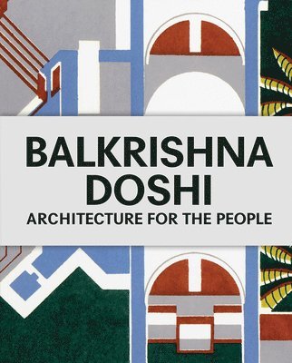 bokomslag Balkrishna Doshi: Architecture for the People