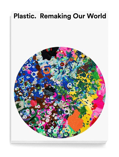 Mateo Kries, Jochen Eisenbrand, Mea Hoffmann - Plastic: Remaking Our World, Häftad