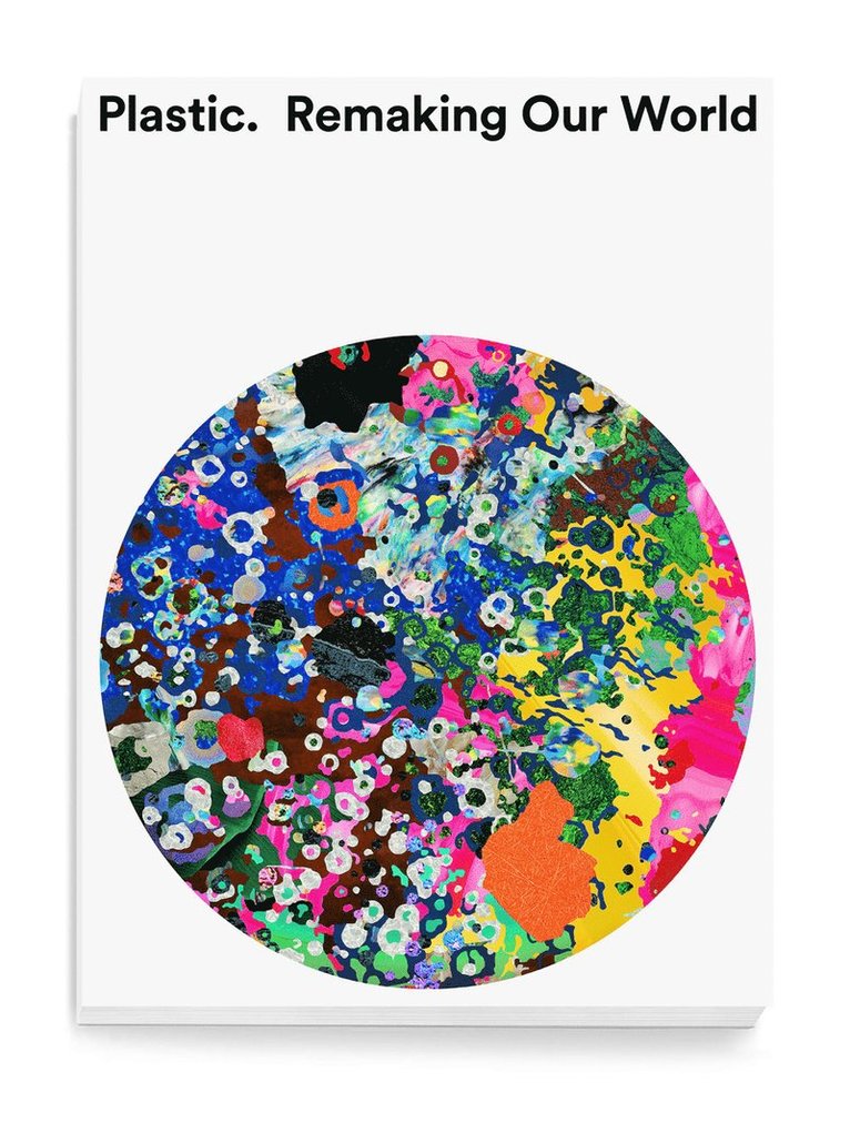 Mateo Kries, Jochen Eisenbrand, Mea Hoffmann - Plastic: Remaking Our World, Häftad
