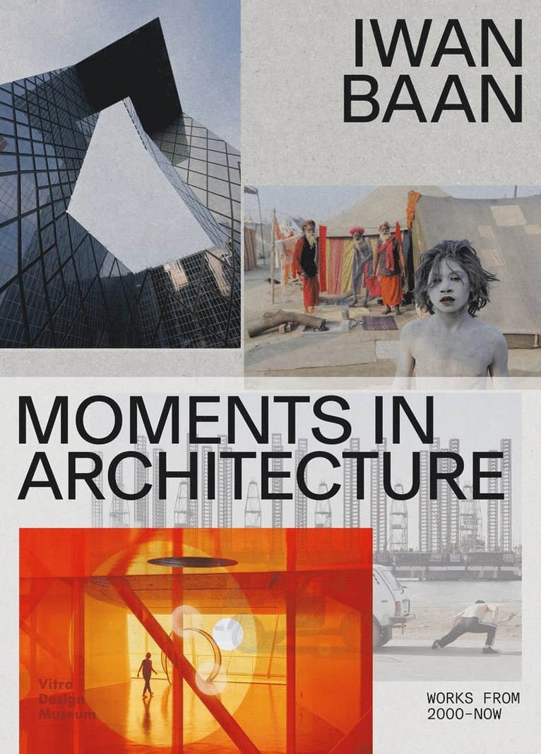 Beatrice Galilee, Marvin Heiferman, Hans Ibelings, Mateo Kries, Mea Hoffmann - Iwan Baan: Moments in Architecture, Häftad