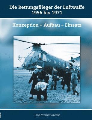 Hans-Werner Ahrens - Rettungsflieger der Luftwaffe 1956-1971, Häftad
