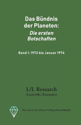 Das Bündnis der Planeten: Die ersten Botschaften: Band 1: 1972 bis Januar 1974 1