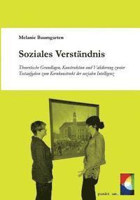 bokomslag Soziales Verständnis: Theoretische Grundlagen, Konstruktion und Validierung zweier Testaufgaben zum Kernkonstrukt der sozialen Intelligenz