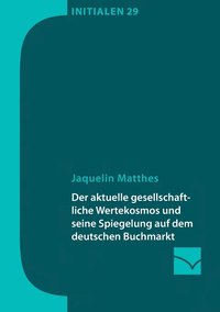 bokomslag Der aktuelle gesellschaftliche Wertekosmos und seine Spiegelung auf dem deutschen Buchmarkt